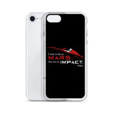 Die On Mars, Not On Impact iPhone Case
